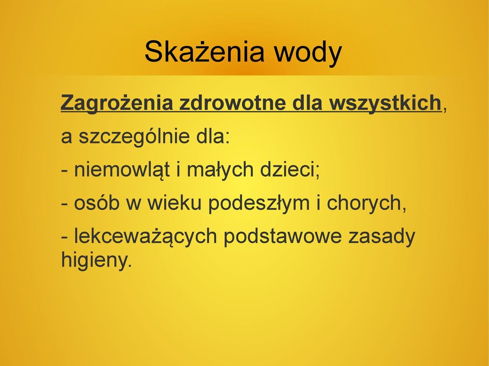 małych dzieci; - osób w wieku podeszłym i