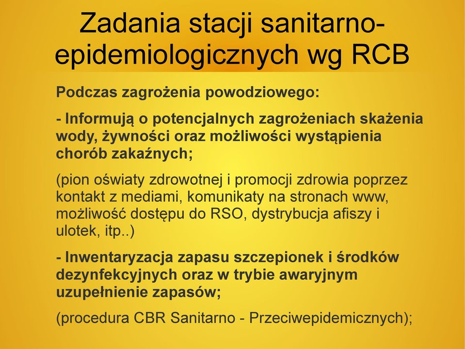 kontakt z mediami, komunikaty na stronach www, możliwość dostępu do RSO, dystrybucja afiszy i ulotek, itp.