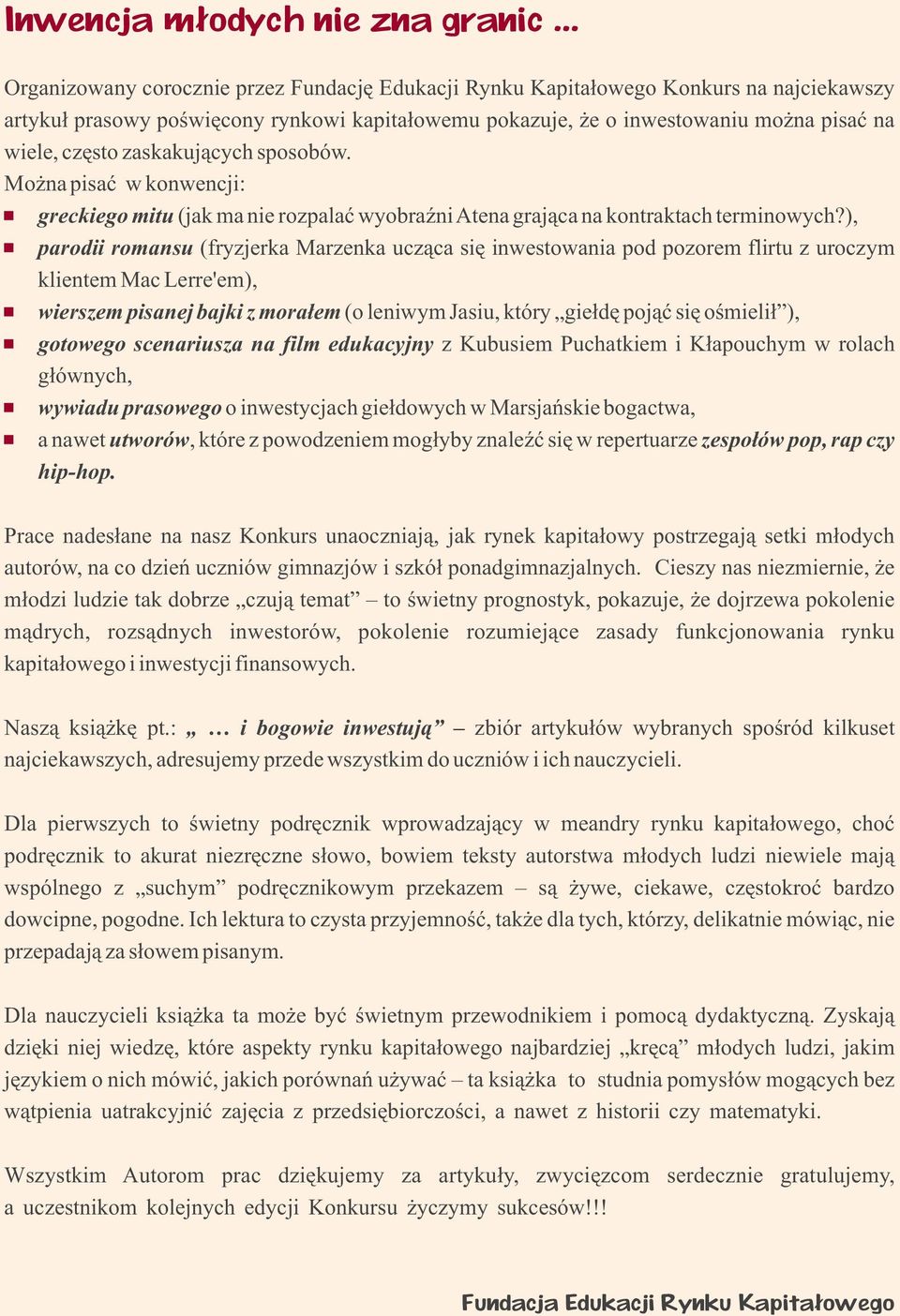 zaskakuj¹cych sposobów. Mo na pisaæ w konwencji: greckiego mitu (jak ma nie rozpalaæ wyobraÿniatena graj¹ca na kontraktach terminowych?