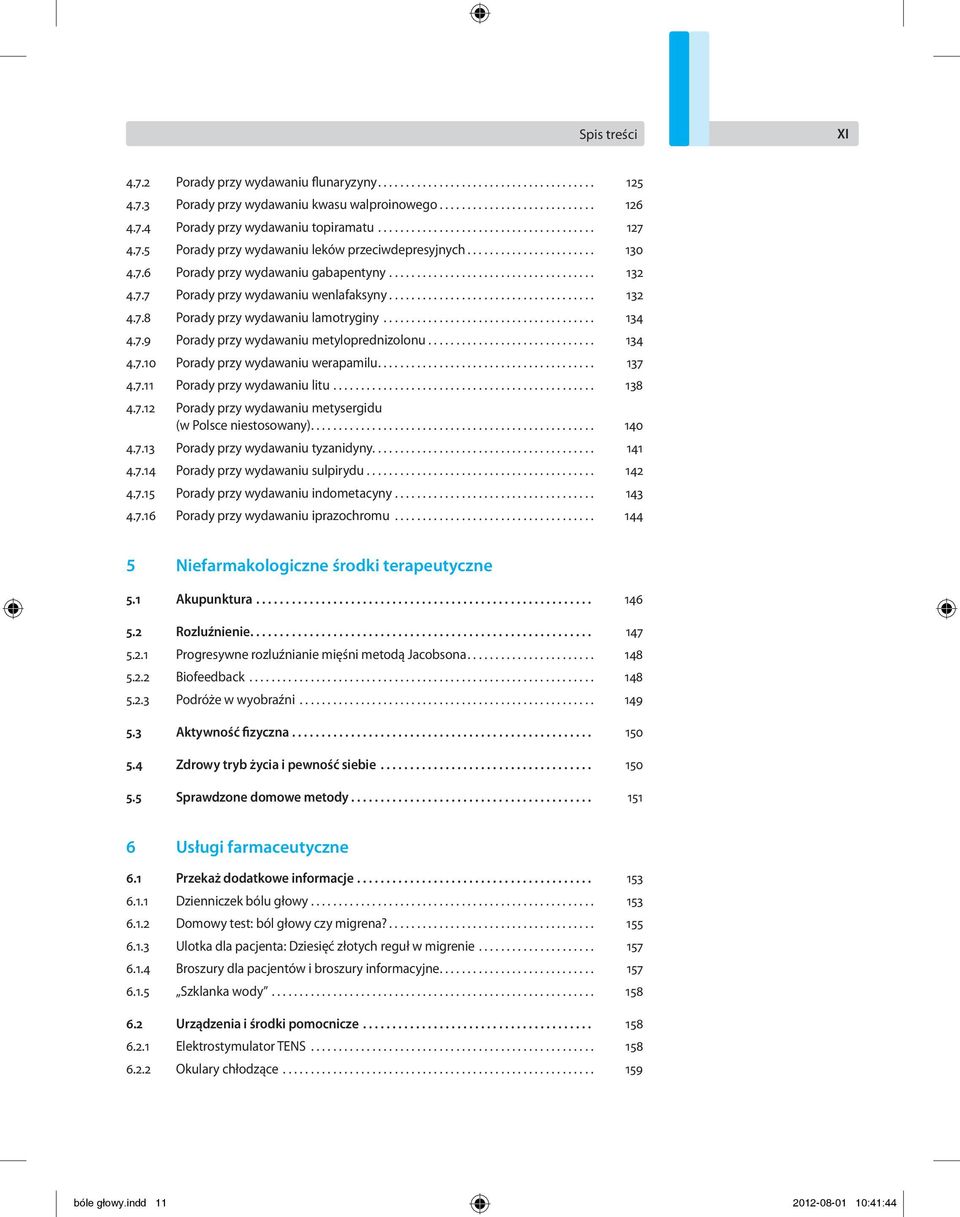 .. 134 4.7.10 Porady przy wydawaniu werapamilu... 137 4.7.11 Porady przy wydawaniu litu... 138 4.7.12 Porady przy wydawaniu metysergidu (w Polsce niestosowany)... 140 4.7.13 Porady przy wydawaniu tyzanidyny.