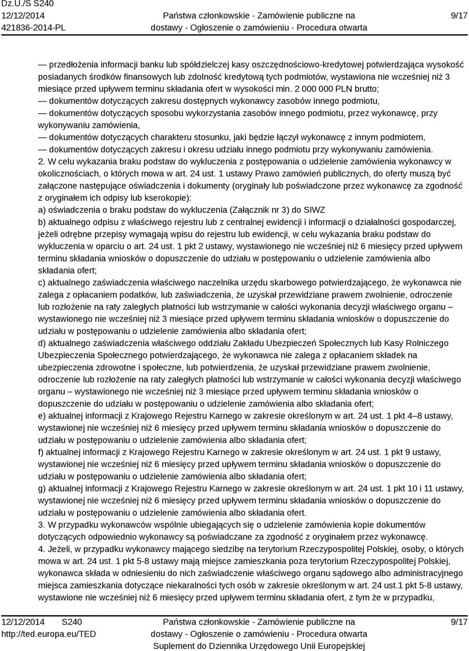 2 000 000 PLN brutto; dokumentów dotyczących zakresu dostępnych wykonawcy zasobów innego podmiotu, dokumentów dotyczących sposobu wykorzystania zasobów innego podmiotu, przez wykonawcę, przy