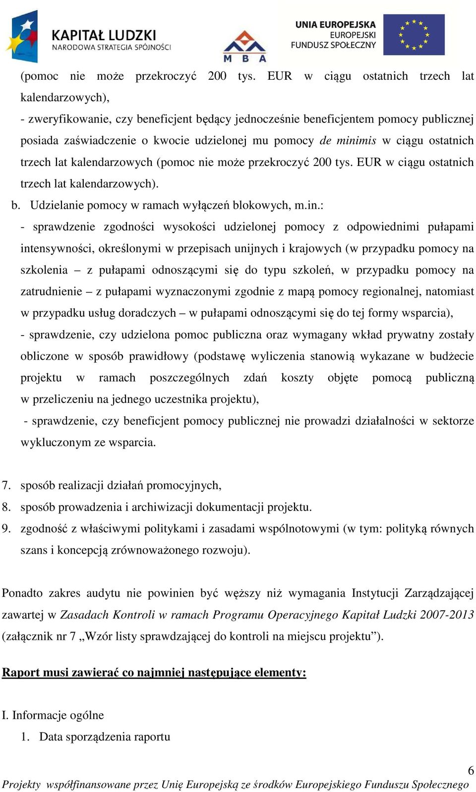 w ciągu ostatnich trzech lat kalendarzowych  EUR w ciągu ostatnich trzech lat kalendarzowych). b. Udzielanie pomocy w ramach wyłączeń blokowych, m.in.