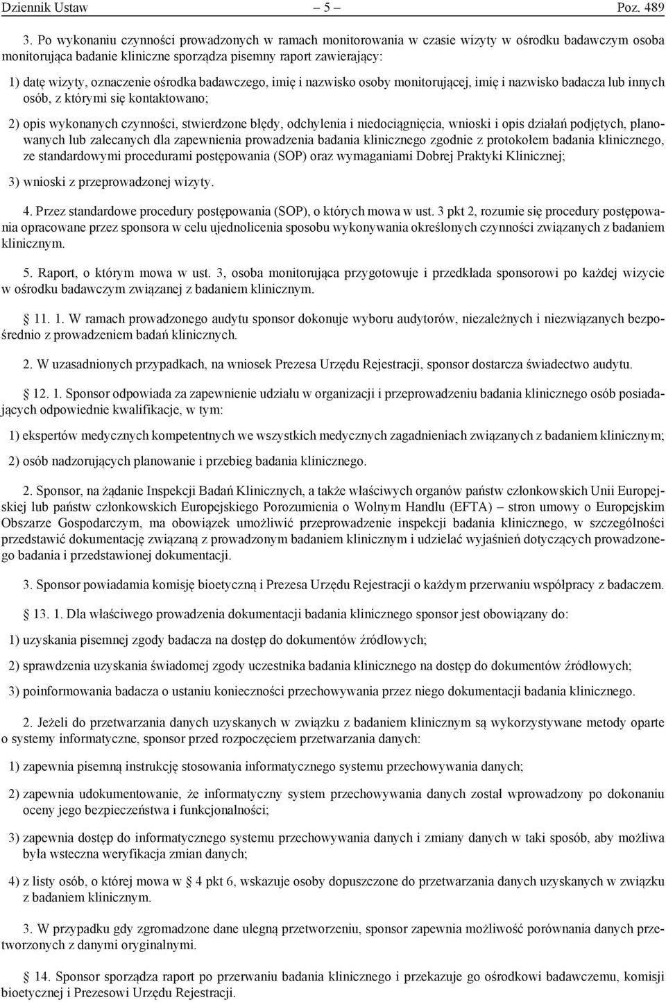 ośrodka badawczego, imię i nazwisko osoby monitorującej, imię i nazwisko badacza lub innych osób, z którymi się kontaktowano; 2) opis wykonanych czynności, stwierdzone błędy, odchylenia i