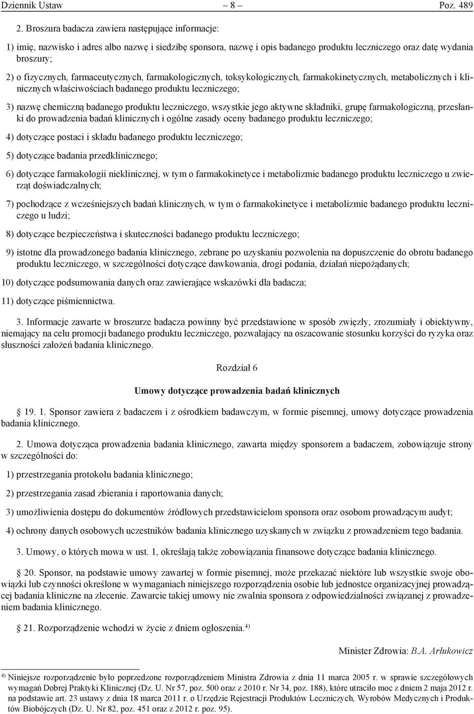 farmaceutycznych, farmakologicznych, toksykologicznych, farmakokinetycznych, metabolicznych i klinicznych właściwościach badanego produktu leczniczego; 3) nazwę chemiczną badanego produktu