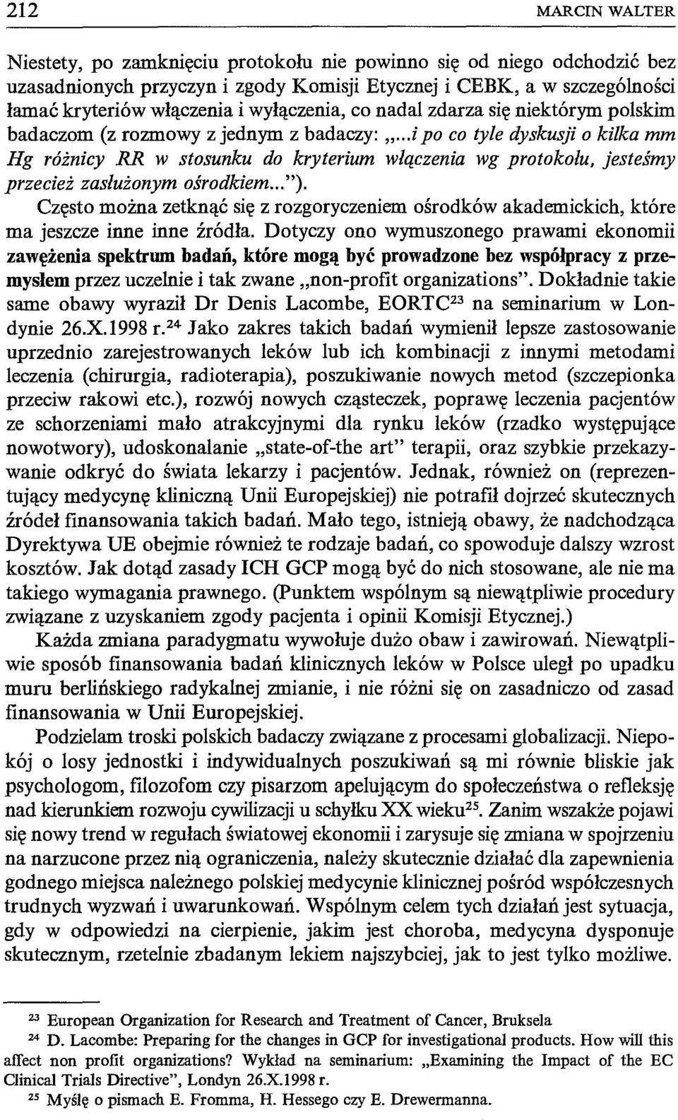 .. i po co tyle dyskusji o kilka mm Hg różnicy RR w stosunku do kryterium włączenia wg protokołu, jesteśmy przecież zasłużonym ośrodkiem...").