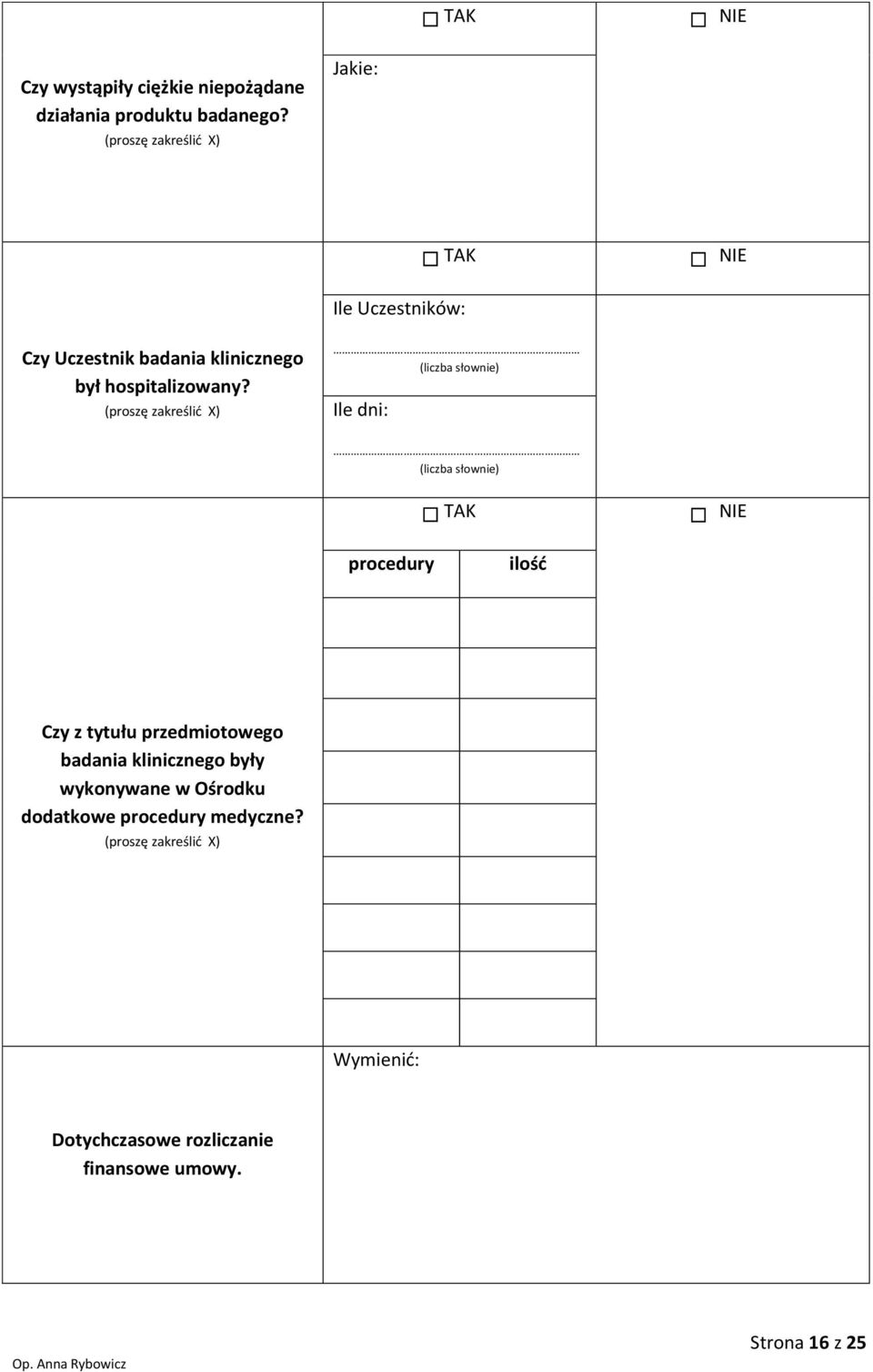 (proszę zakreślid X) (liczba słownie) Ile dni: (liczba słownie) TAK NIE procedury ilośd Czy z tytułu