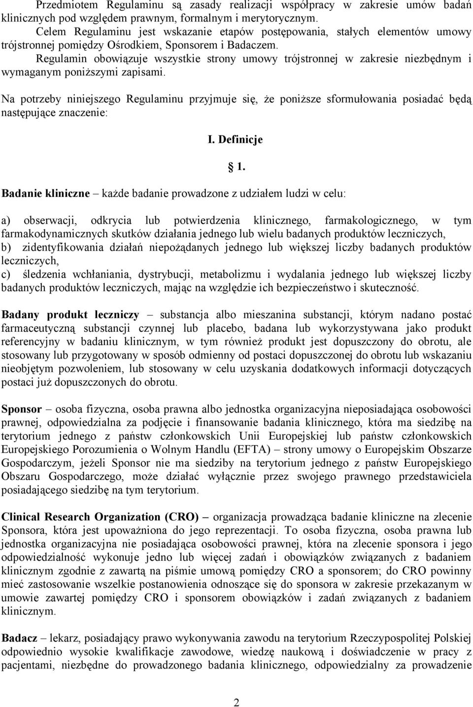 Regulamin obowiązuje wszystkie strony umowy trójstronnej w zakresie niezbędnym i wymaganym poniższymi zapisami.