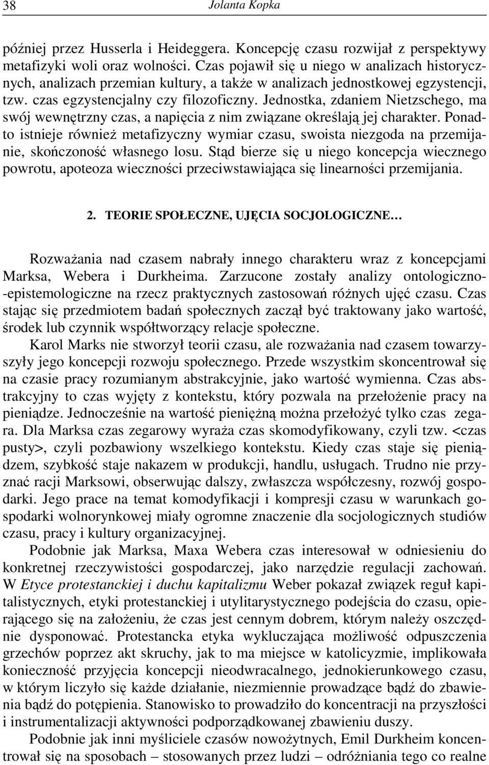 Jednostka, zdaniem Nietzschego, ma swój wewnętrzny czas, a napięcia z nim związane określają jej charakter.