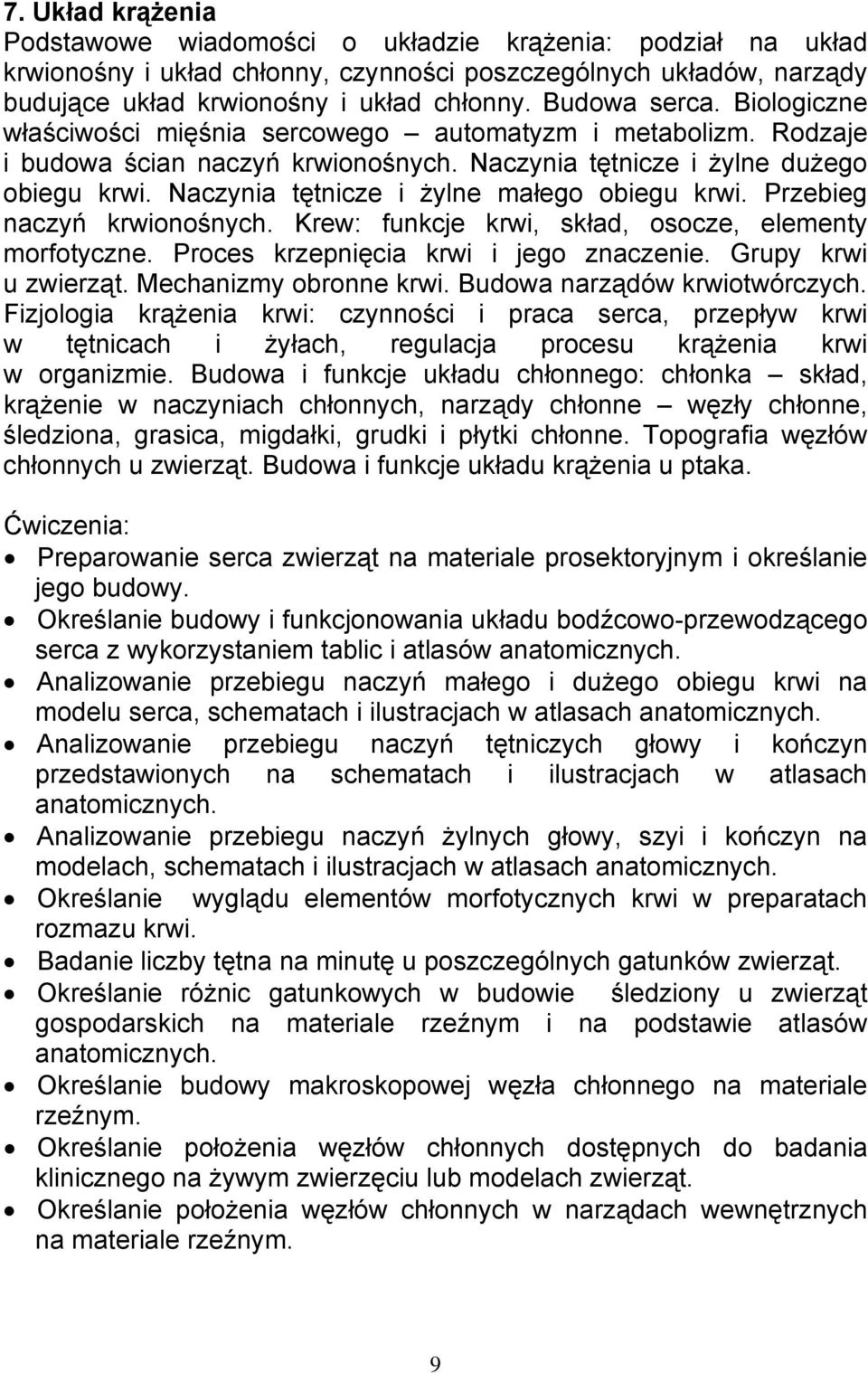 Naczynia tętnicze i żylne małego obiegu krwi. Przebieg naczyń krwionośnych. Krew: funkcje krwi, skład, osocze, elementy morfotyczne. Proces krzepnięcia krwi i jego znaczenie. Grupy krwi u zwierząt.