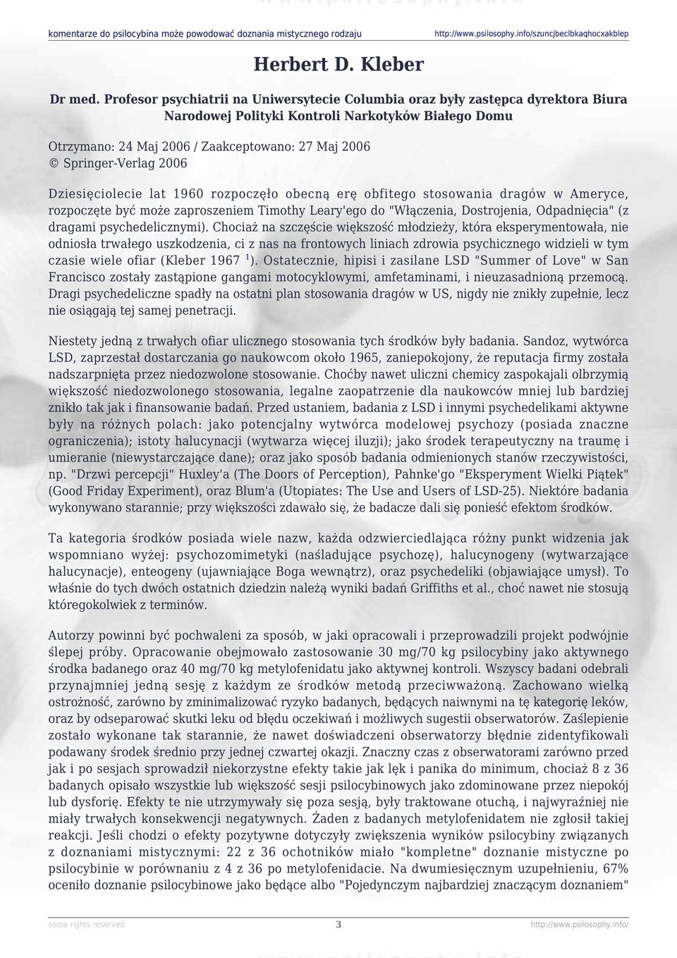 Springer-Verlag 2006 Dziesięciolecie lat 1960 rozpoczęło obecną erę obfitego stosowania dragów w Ameryce, rozpoczęte być może zaproszeniem Timothy Leary'ego do "Włączenia, Dostrojenia, Odpadnięcia"