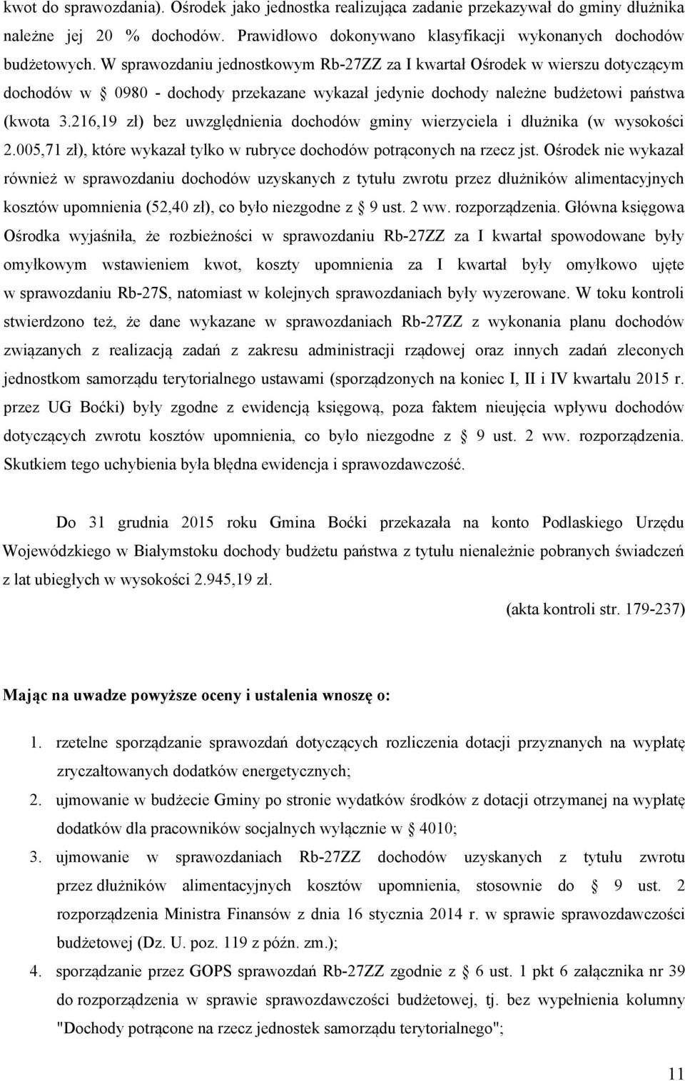 216,19 zł) bez uwzględnienia dochodów gminy wierzyciela i dłużnika (w wysokości 2.005,71 zł), które wykazał tylko w rubryce dochodów potrąconych na rzecz jst.