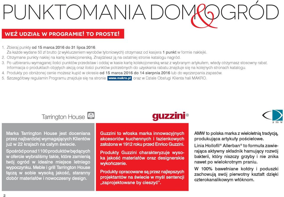 Znajdziesz ją na ostatniej stronie katalogu nagród. 3. Po uzbieraniu wymaganej ilości punktów przedstaw i oddaj w kasie kartę kolekcjonerską wraz z wybranym artykułem, wtedy otrzymasz stosowny rabat.