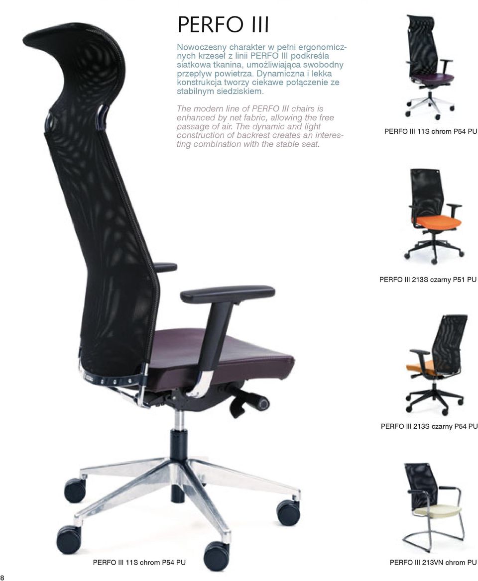 The modern line of PERFO III chairs is enhanced by net fabric, allowing the free passage of air.