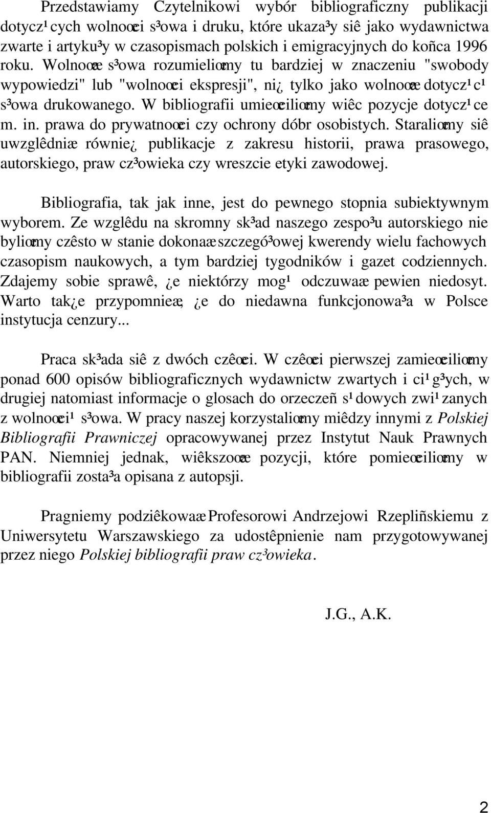 W bibliografii umieœciliœmy wiêc pozycje dotycz¹ce m. in. prawa do prywatnoœci czy ochrony dóbr osobistych.