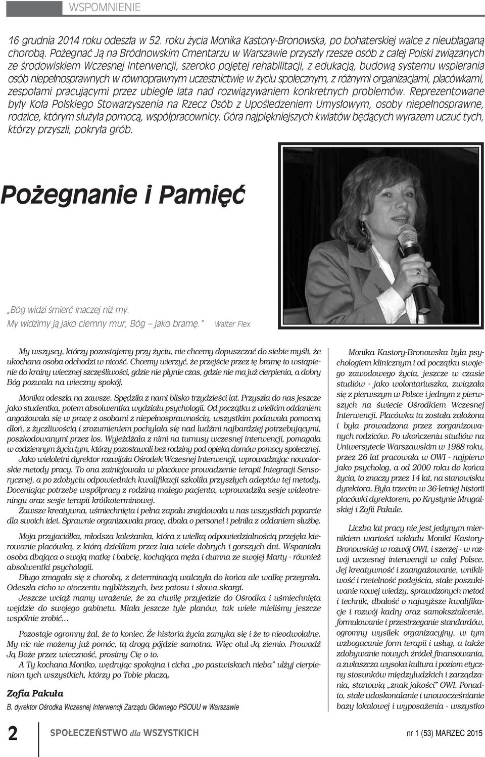 wspierania osób niepełnosprawnych w równoprawnym uczestnictwie w życiu społecznym, z różnymi organizacjami, placówkami, zespołami pracującymi przez ubiegłe lata nad rozwiązywaniem konkretnych