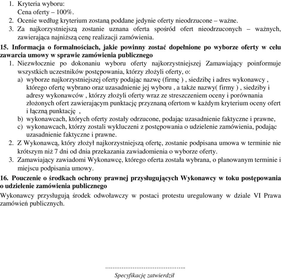 Informacja o formalnościach, jakie powinny zostać dopełnione po wyborze oferty w celu zawarcia umowy w sprawie zamówienia publicznego 1.