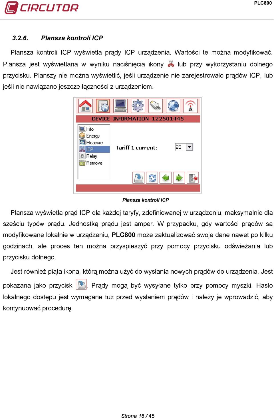 Planszy nie można wyświetlić, jeśli urządzenie nie zarejestrowało prądów ICP, lub jeśli nie nawiązano jeszcze łączności z urządzeniem.