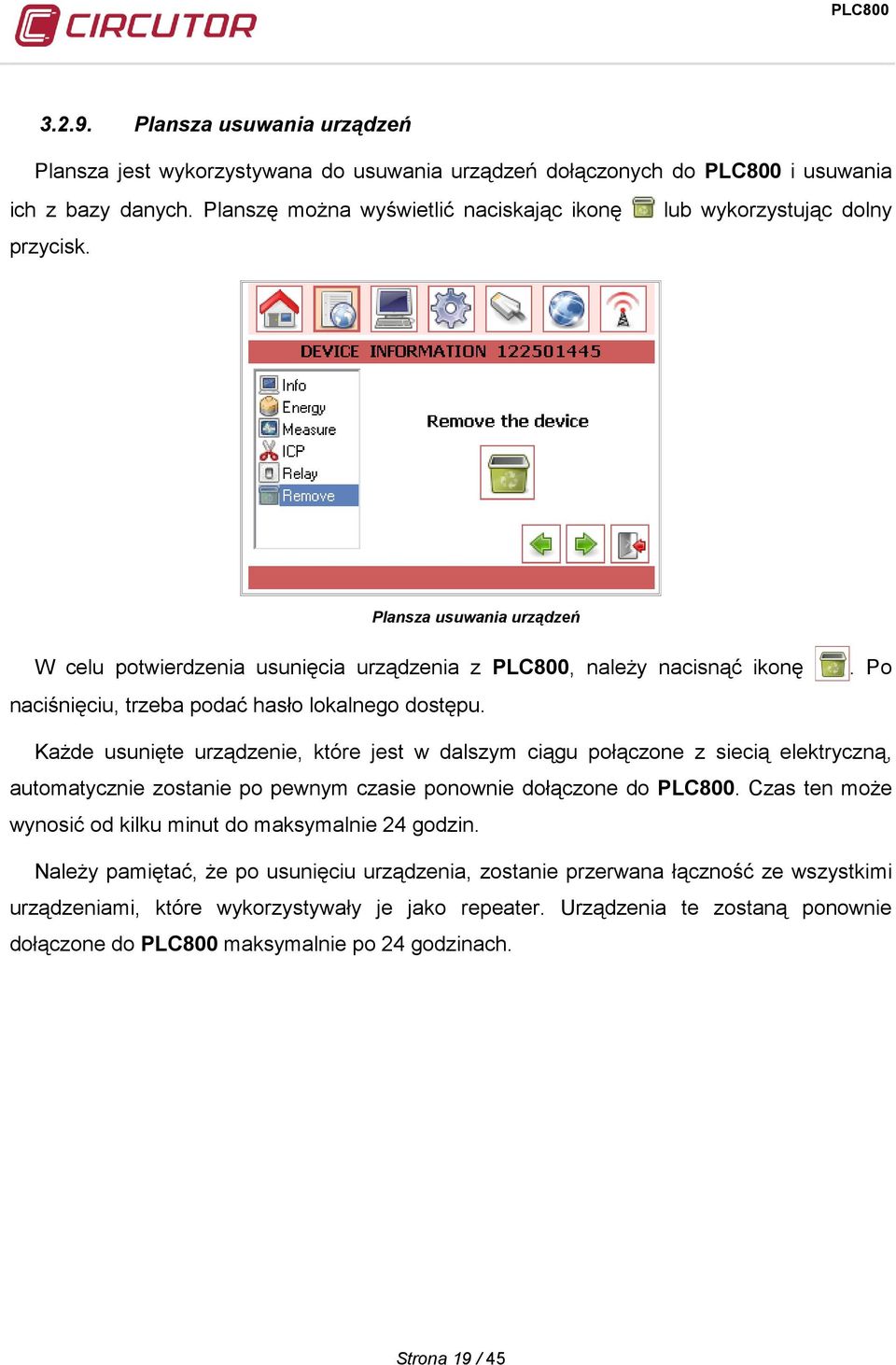 . Po Każde usunięte urządzenie, które jest w dalszym ciągu połączone z siecią elektryczną, automatycznie zostanie po pewnym czasie ponownie dołączone do PLC800.