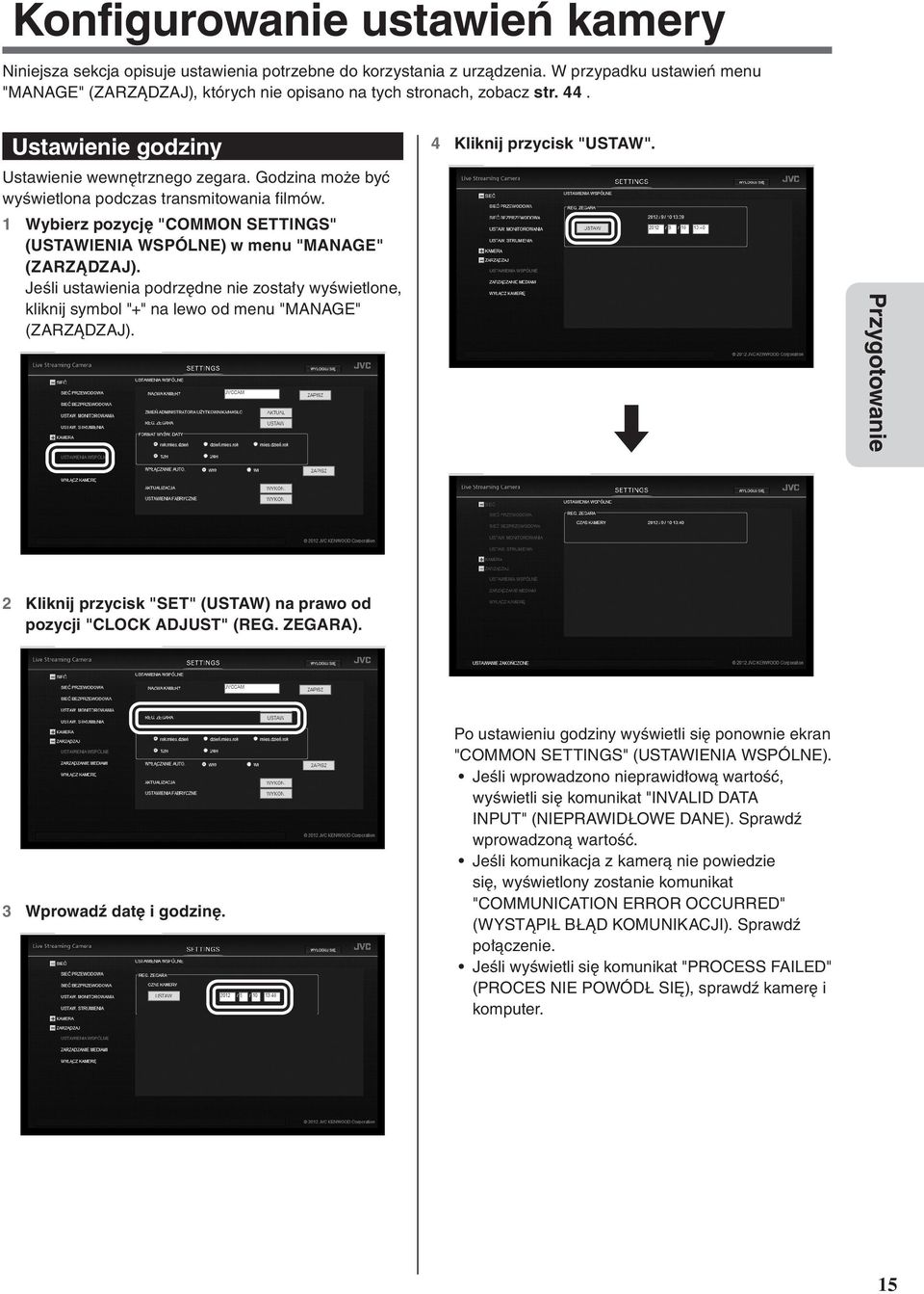 Godzina może być wyświetlona podczas transmitowania filmów. 1 Wybierz pozycję "COMMON SETTINGS" (USTAWIENIA WSPÓLNE) w menu "MANAGE" (ZARZĄDZAJ).