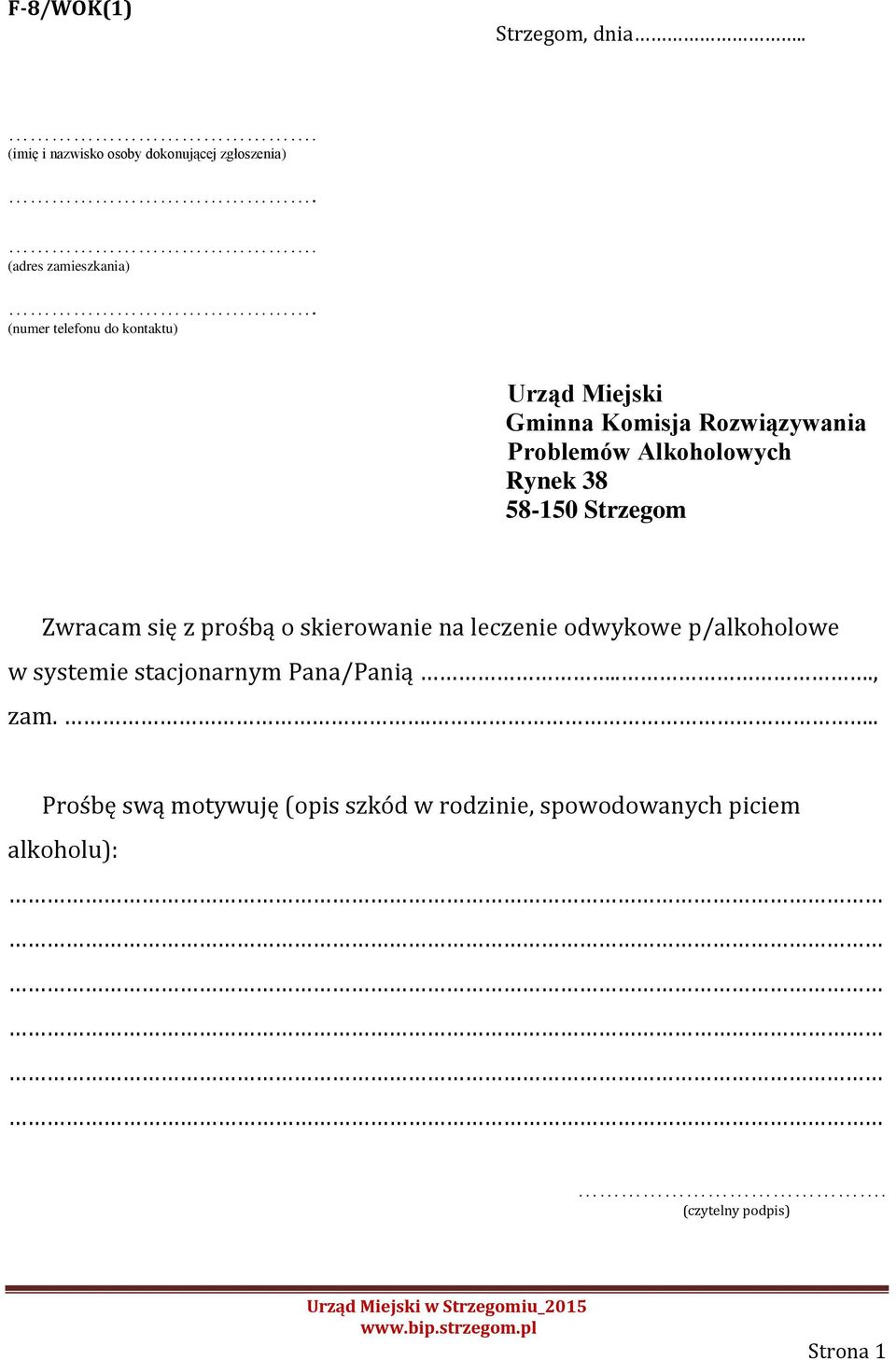 Miejski Gminna Komisja Rozwiązywania Problemów Alkoholowych Rynek 38 58-150 Strzegom Zwracam się z prośbą o