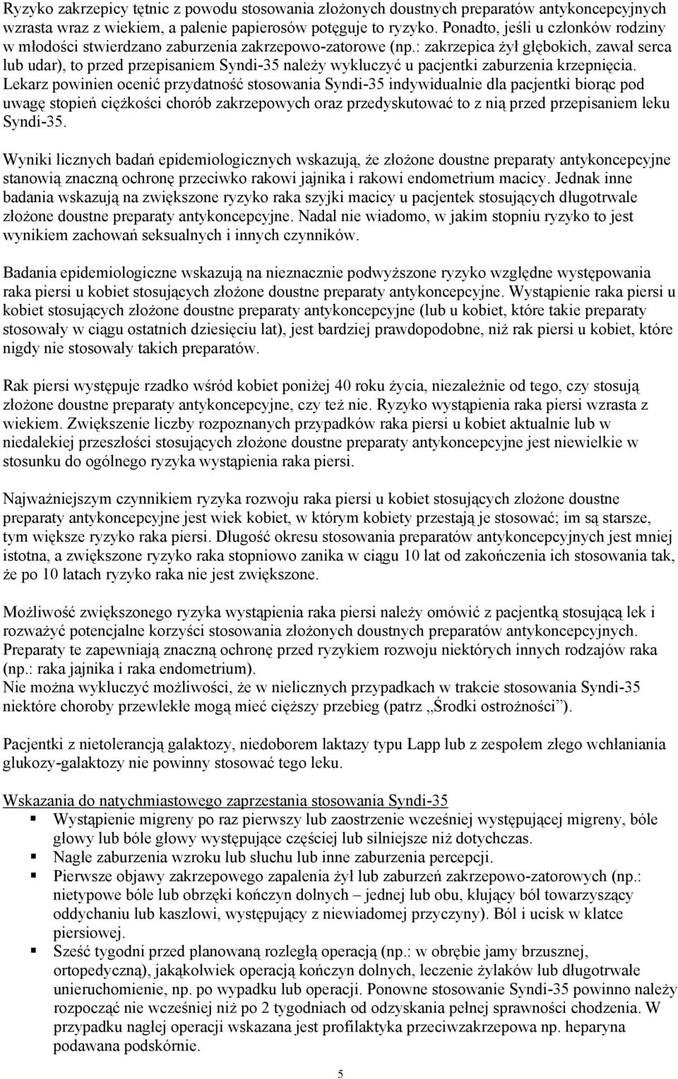 : zakrzepica żył głębokich, zawał serca lub udar), to przed przepisaniem Syndi-35 należy wykluczyć u pacjentki zaburzenia krzepnięcia.