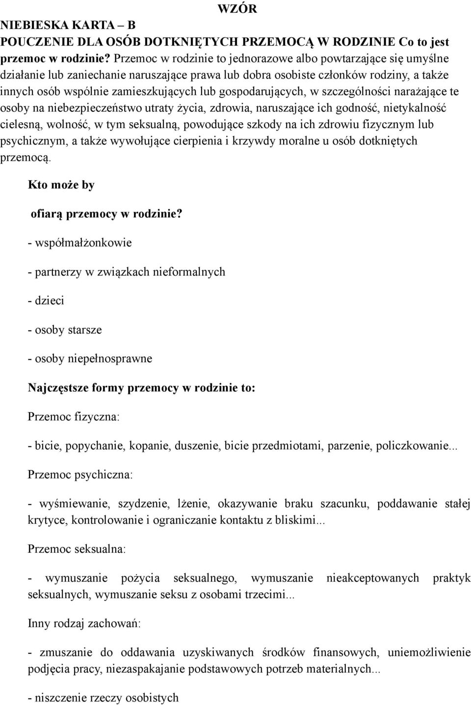 gospodarujących, w szczególności narażające te osoby na niebezpieczeństwo utraty życia, zdrowia, naruszające ich godność, nietykalność cielesną, wolność, w tym seksualną, powodujące szkody na ich