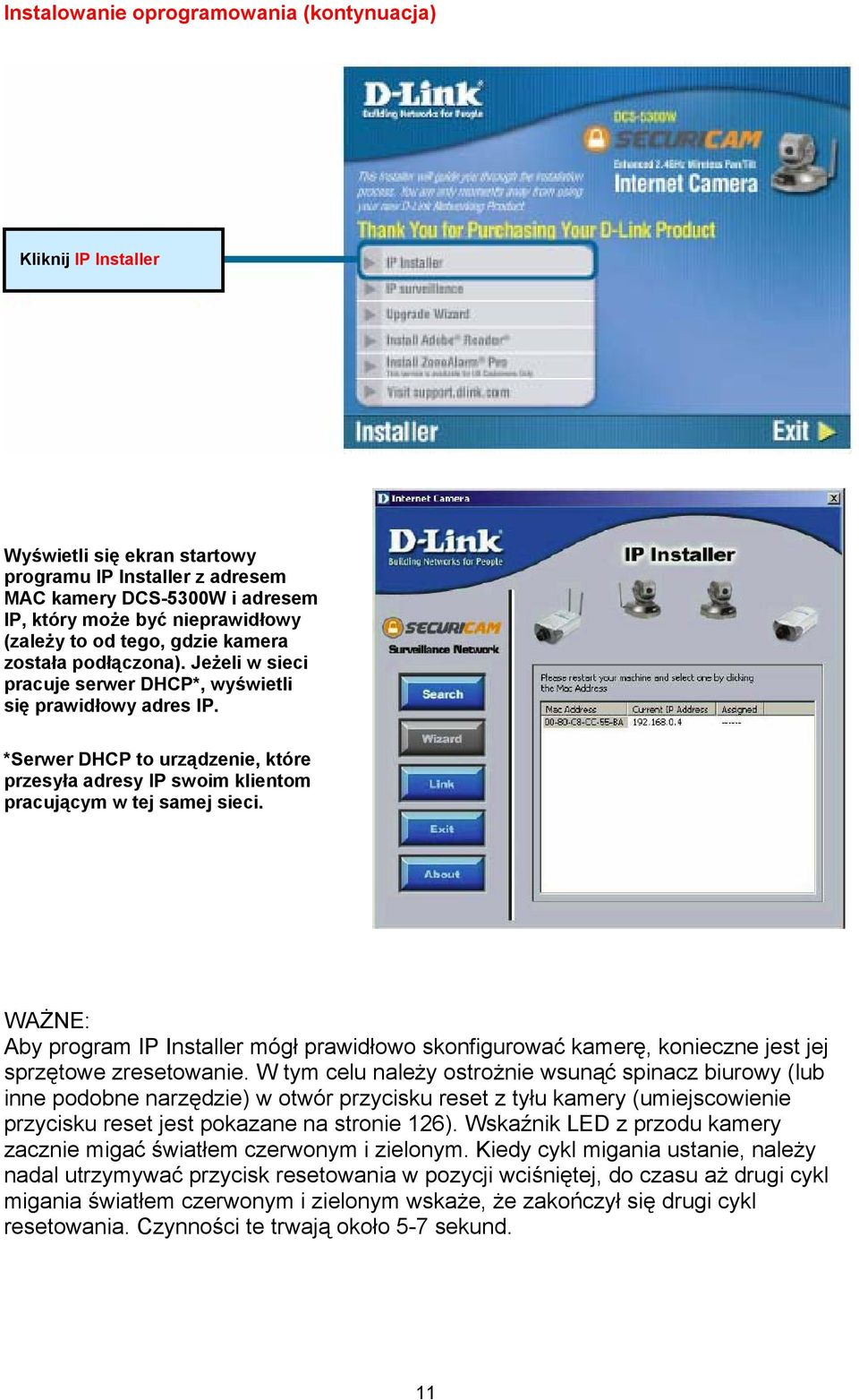 *Serwer DHCP to urządzenie, które przesyła adresy IP swoim klientom pracującym w tej samej sieci.