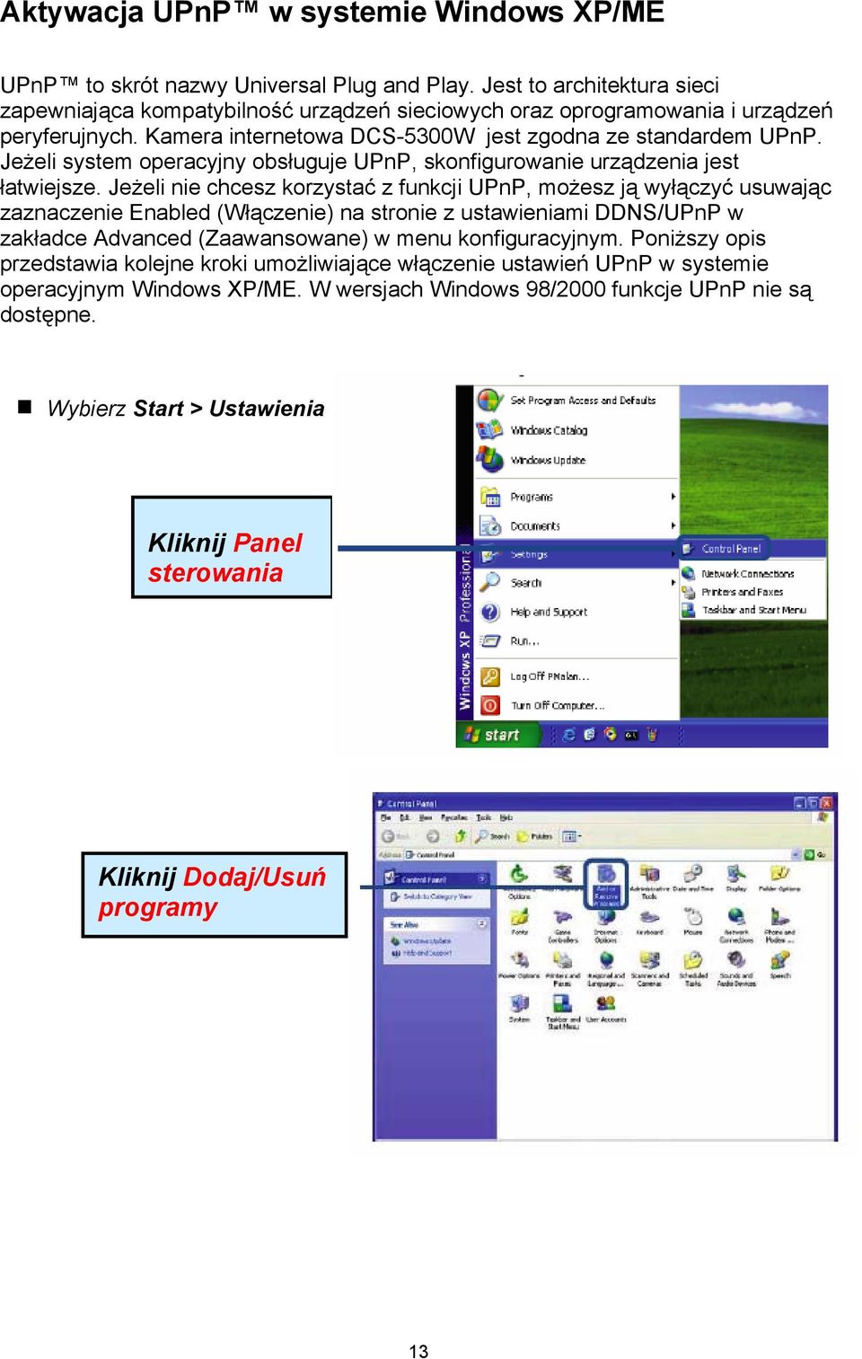 Jeżeli system operacyjny obsługuje UPnP, skonfigurowanie urządzenia jest łatwiejsze.