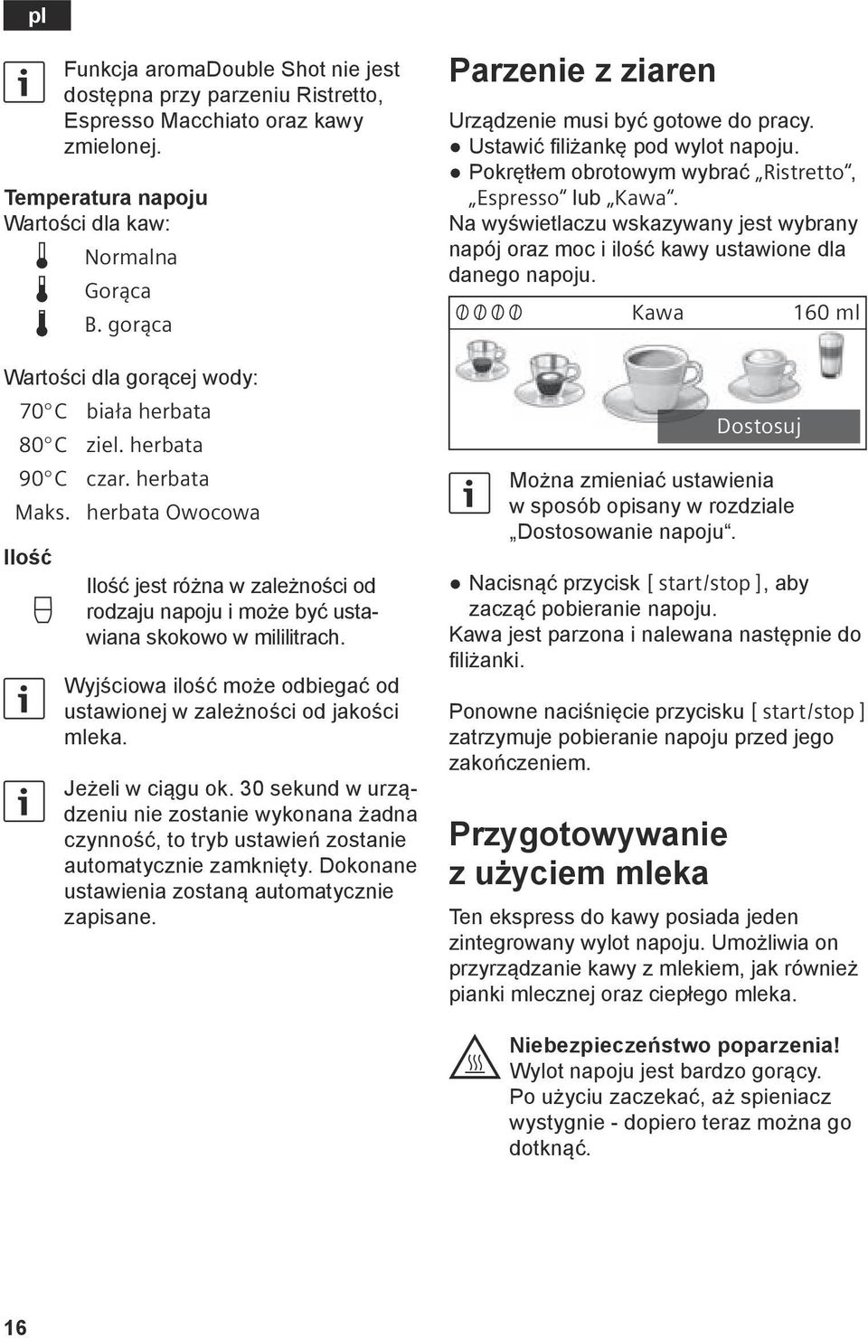 herbata Owocowa Ilość S Wyjściowa Jeżeli Ilość jest różna w zależności od rodzaju napoju i może być ustawiana skokowo w mililitrach. ilość może odbiegać od ustawionej w zależności od jakości mleka.