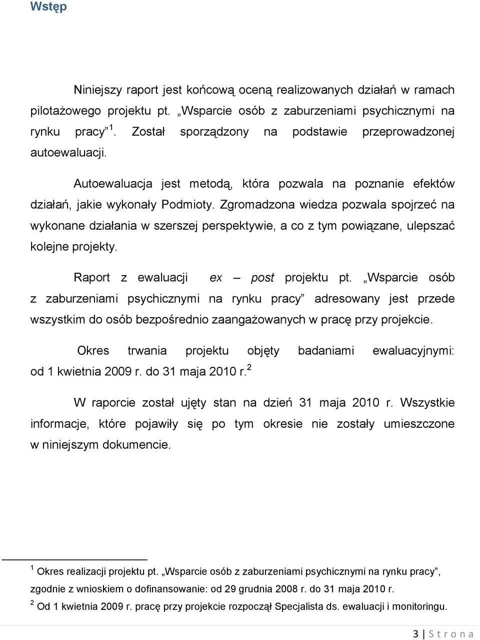 Zgromadzona wiedza pozwala spojrzeć na wykonane działania w szerszej perspektywie, a co z tym powiązane, ulepszać kolejne projekty. Raport z ewaluacji ex post projektu pt.