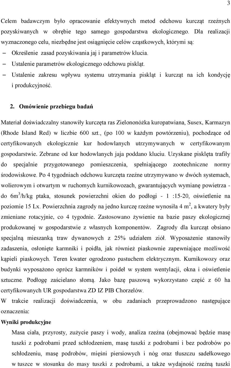 Ustalenie zakresu wpływu systemu utrzymania piskląt i kurcząt na ich kondycję i produkcyjność. 2.