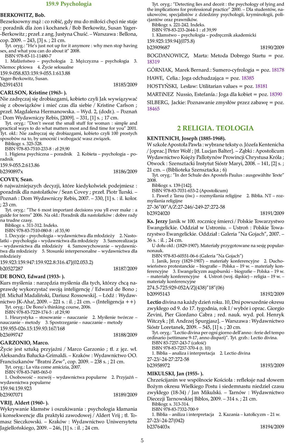 Małżeństwo psychologia 2. Mężczyzna psychologia 3. Niemoc płciowa 4. Życie seksualne 159.9-058.833:159.9-055.1:613.88 Yager-Berkowitz, Susan. b23914531 18185/2009 CARLSON, Kristine (1963- ).