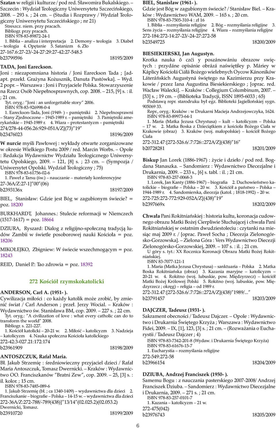 Demony teologia 3. Diabeł teologia 4. Opętanie 5. Satanizm 6. Zło 27-167.6:27-23/-24-27:29:27-42:27-548.5 b23799596 18195/2009 TADA, Joni Eareckson.