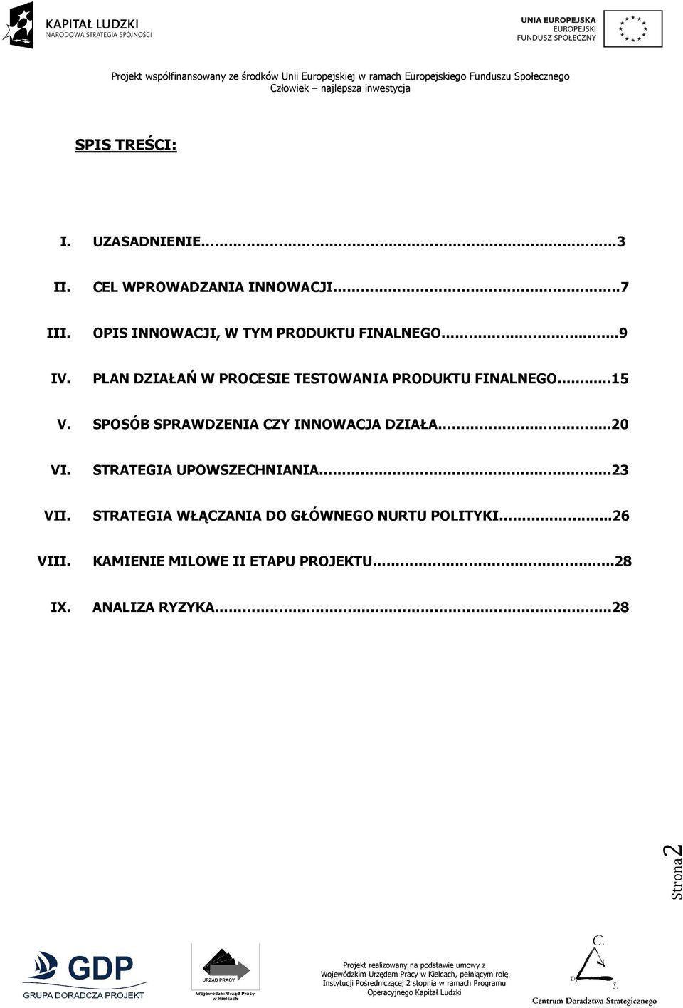 PLAN DZIAŁAŃ W PROCESIE TESTOWANIA PRODUKTU FINALNEGO...15 V.