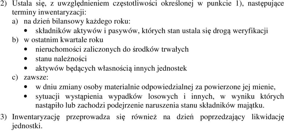 własnością innych jednostek c) zawsze: w dniu zmiany osoby materialnie odpowiedzialnej za powierzone jej mienie, sytuacji wystąpienia wypadków losowych i innych, w