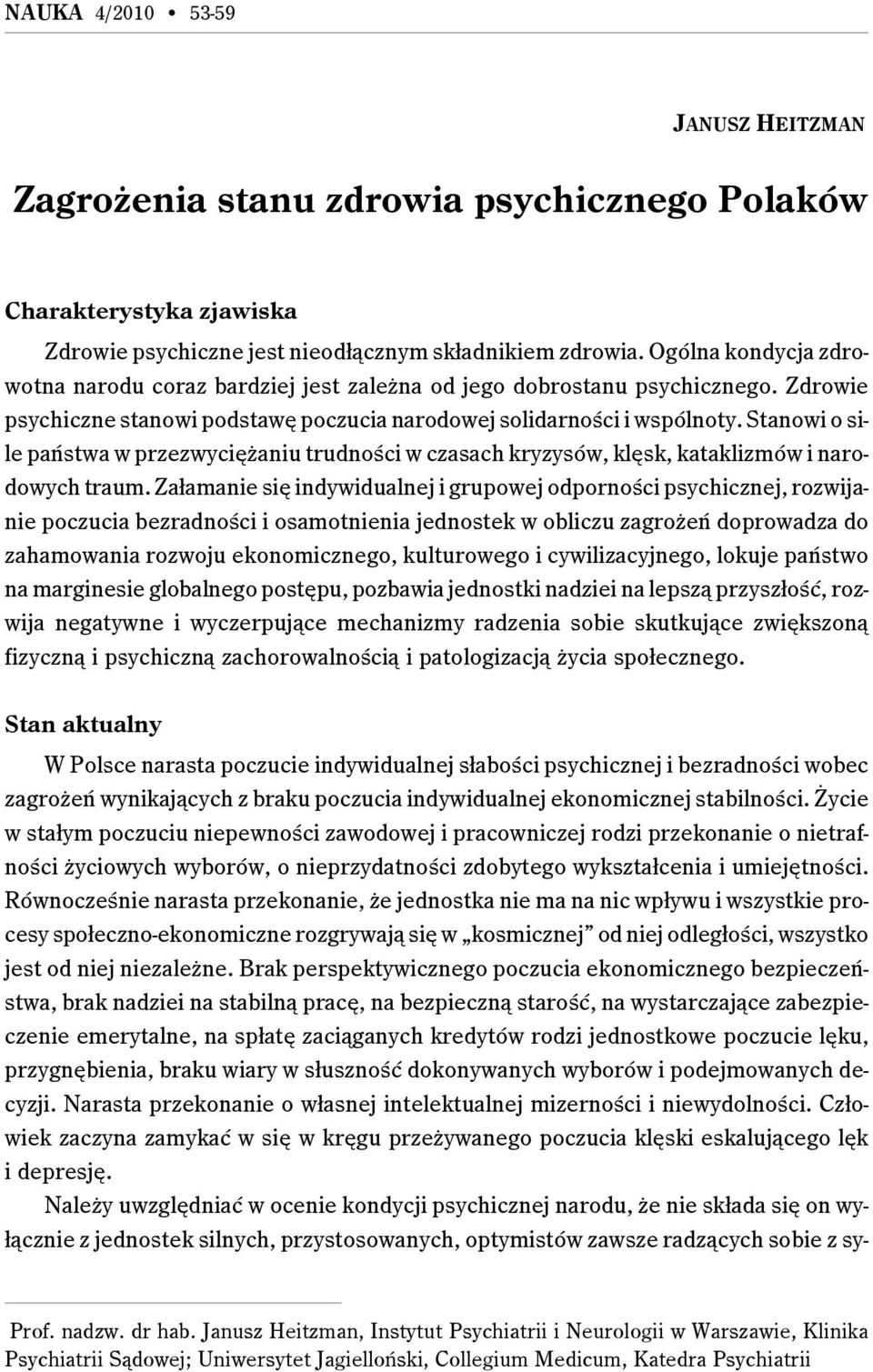 Stanowi o sile państwa w przezwyciężaniu trudności w czasach kryzysów, klęsk, kataklizmów i narodowych traum.