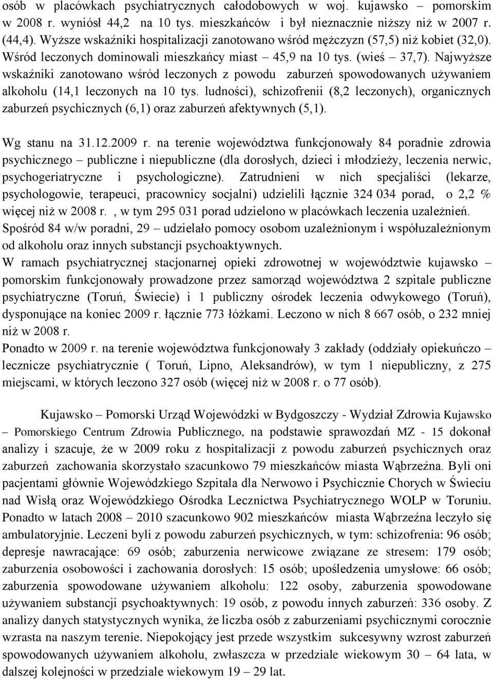 Najwyższe wskaźniki zanotowano wśród leczonych z powodu zaburzeń spowodowanych używaniem alkoholu (14,1 leczonych na 10 tys.