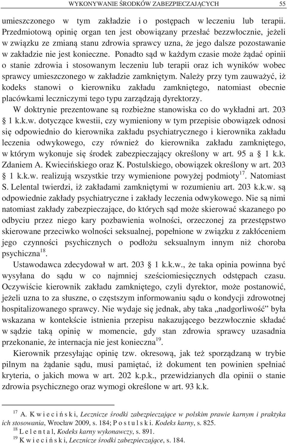 Ponadto s d w ka dym czasie mo e da opinii o stanie zdrowia i stosowanym leczeniu lub terapii oraz ich wyników wobec sprawcy umieszczonego w zakładzie zamkni tym.