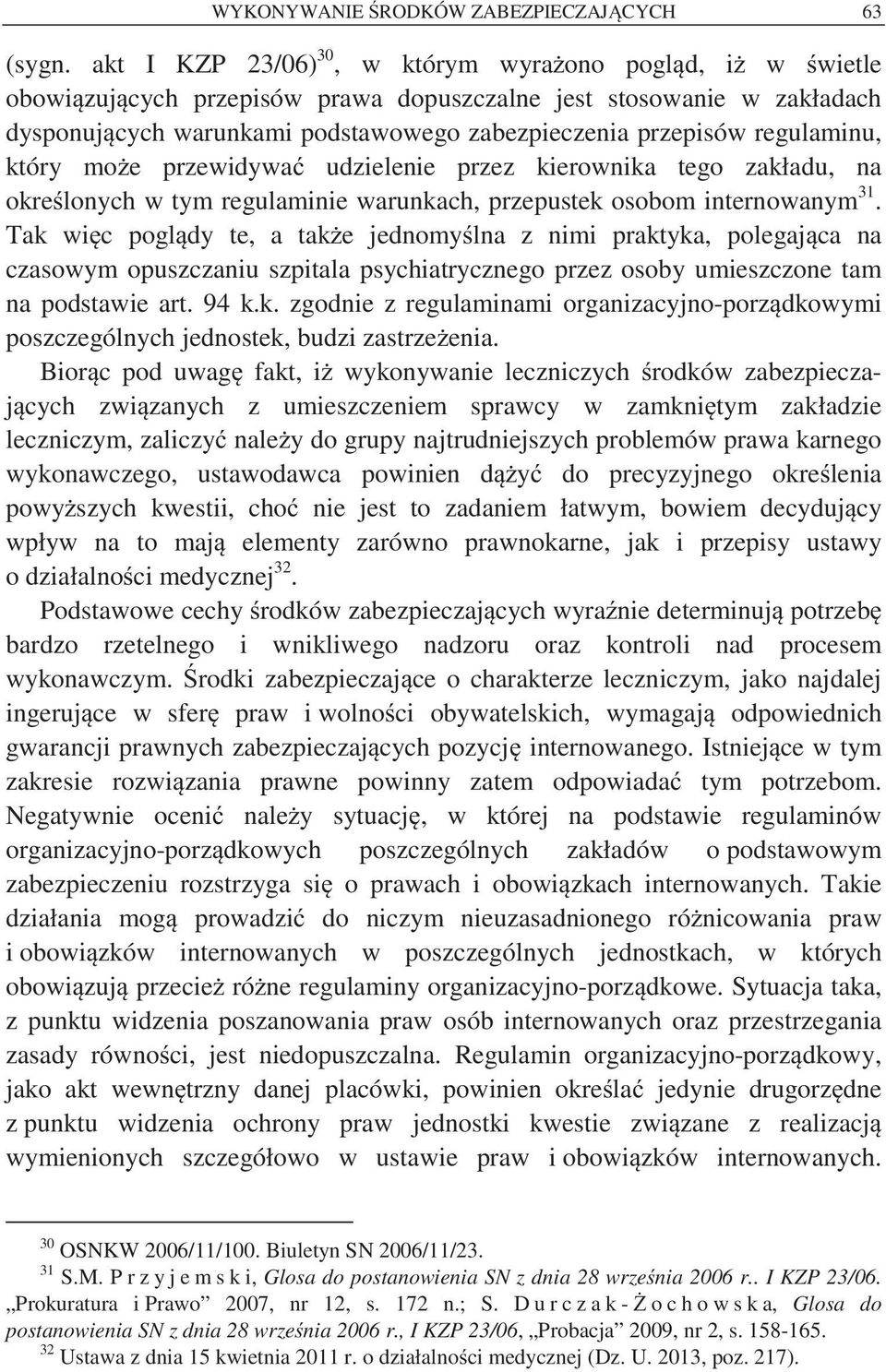 regulaminu, który mo e przewidywa udzielenie przez kierownika tego zakładu, na okre lonych w tym regulaminie warunkach, przepustek osobom internowanym 31.