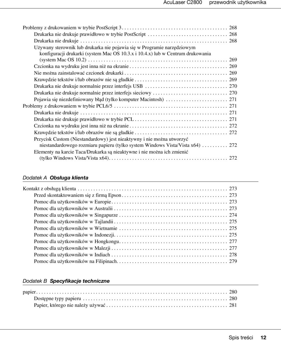 ........................................................ 268 Używany sterownik lub drukarka nie pojawia się w Programie narzędziowym konfiguracji drukarki (system Mac OS 10.3.x i 10.4.