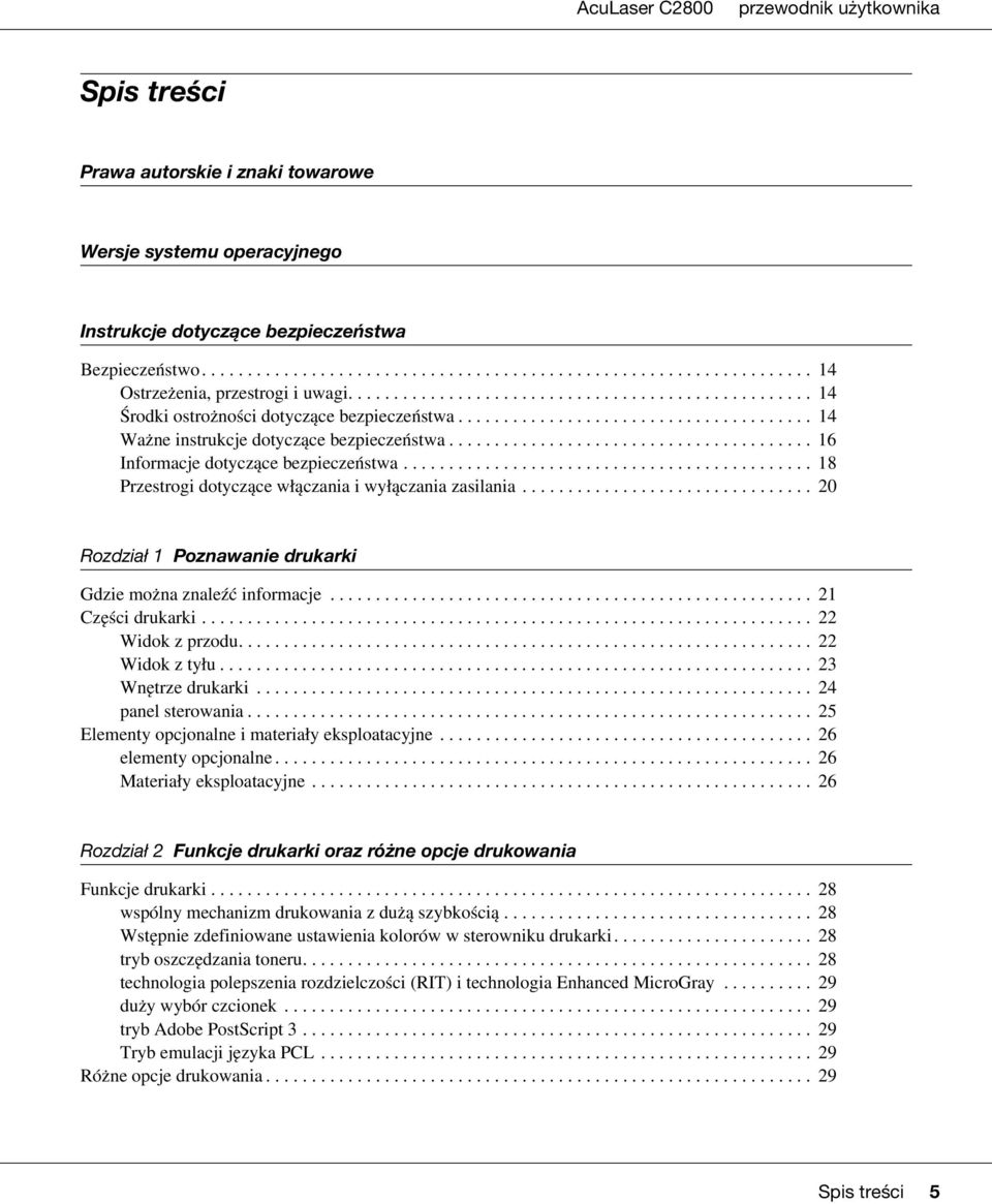 ....................................... 16 Informacje dotyczące bezpieczeństwa............................................. 18 Przestrogi dotyczące włączania i wyłączania zasilania.