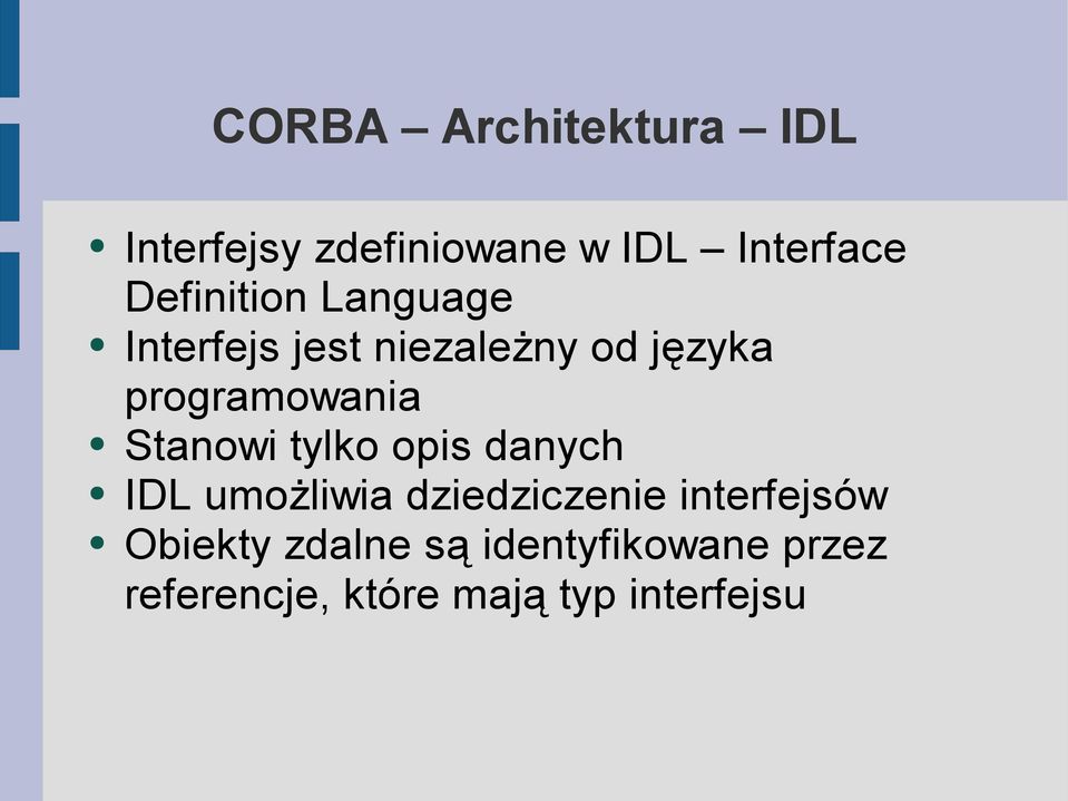 programowania Stanowi tylko opis danych IDL umożliwia dziedziczenie