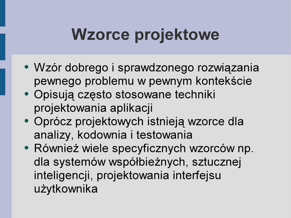 projektowych istnieją wzorce dla analizy, kodownia i testowania Również wiele