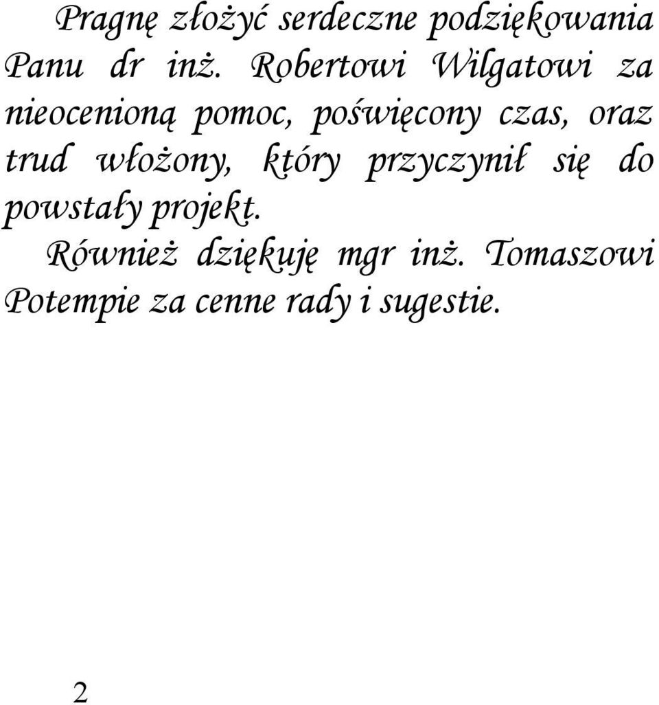 oraz trud włożony, który przyczynił się do powstały projekt.