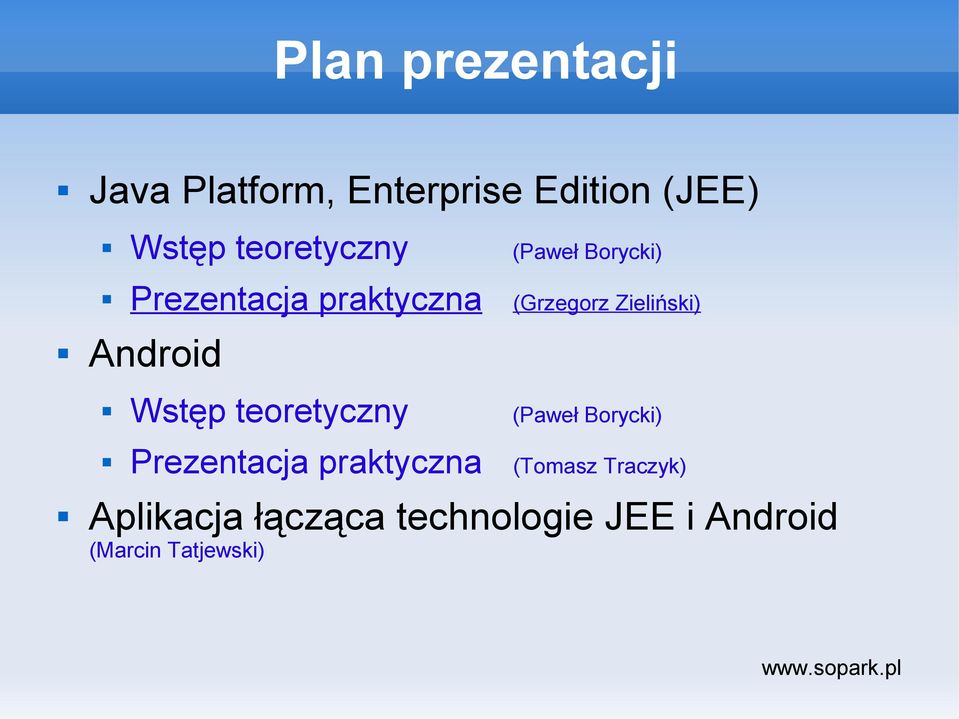 Android Wstęp teoretyczny (Paweł Borycki) Prezentacja praktyczna (Tomasz