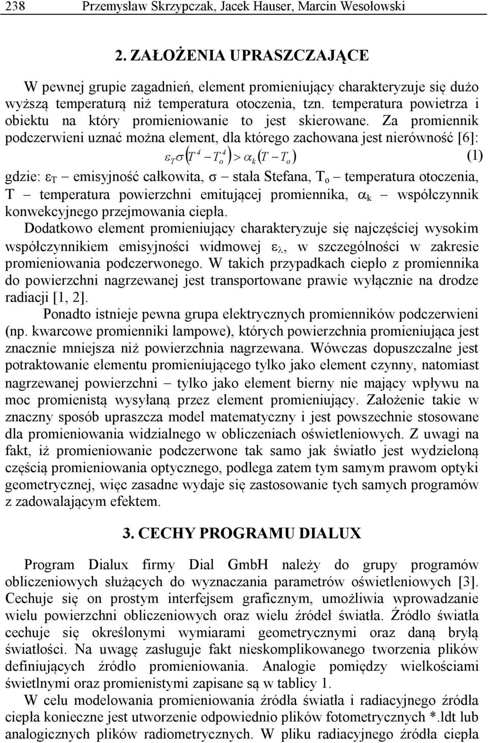 temperatura powietrza i obiektu na który promieniowanie to jest skierowane.