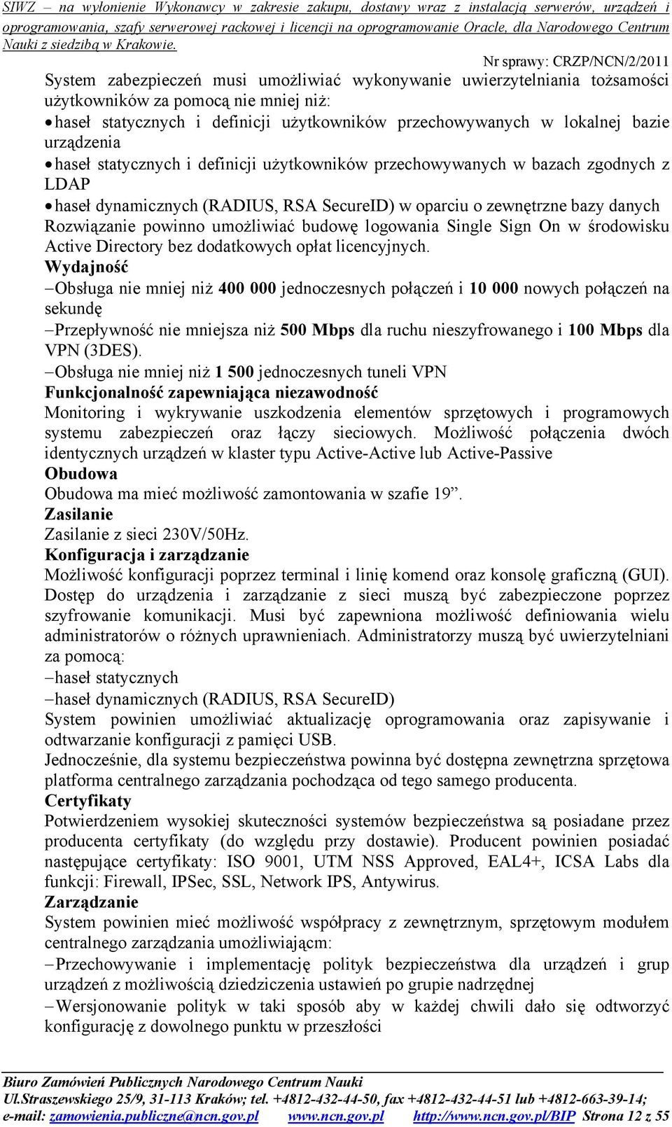 umożliwiać budowę logowania Single Sign On w środowisku Active Directory bez dodatkowych opłat licencyjnych.