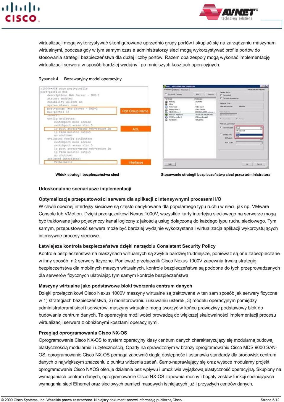 Razem oba zespo³y mog¹ wykonaæ implementacjê wirtualizacji serwera w sposób bardziej wydajny i po mniejszych kosztach operacyjnych. Rysunek 4.