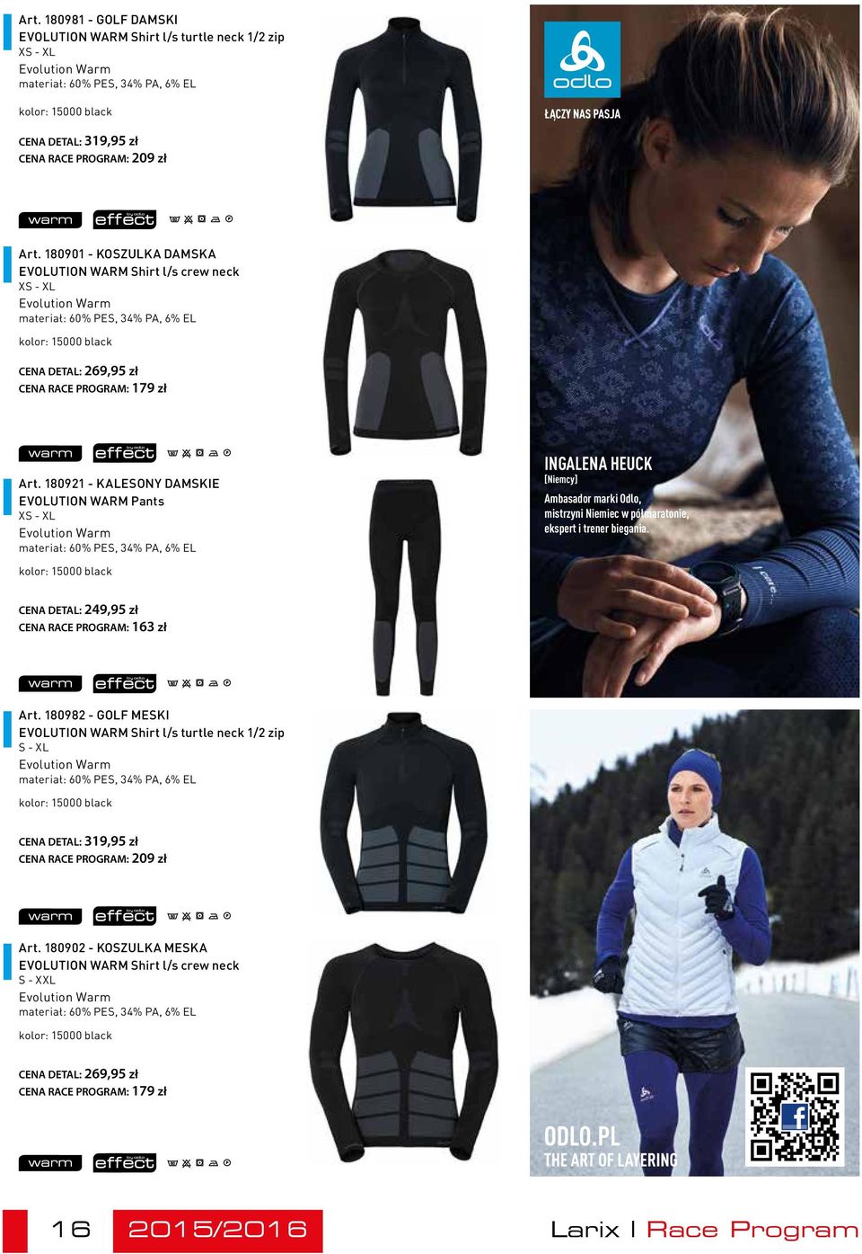 180921 - KALESONY DAMSKIE EVOLUTION WARM Pants XS - XL Evolution Warm materiał: 60% PES, 34% PA, 6% EL INGALENA HEUCK [Niemcy] Ambasador marki Odlo, mistrzyni Niemiec w półmaratonie, ekspert i trener