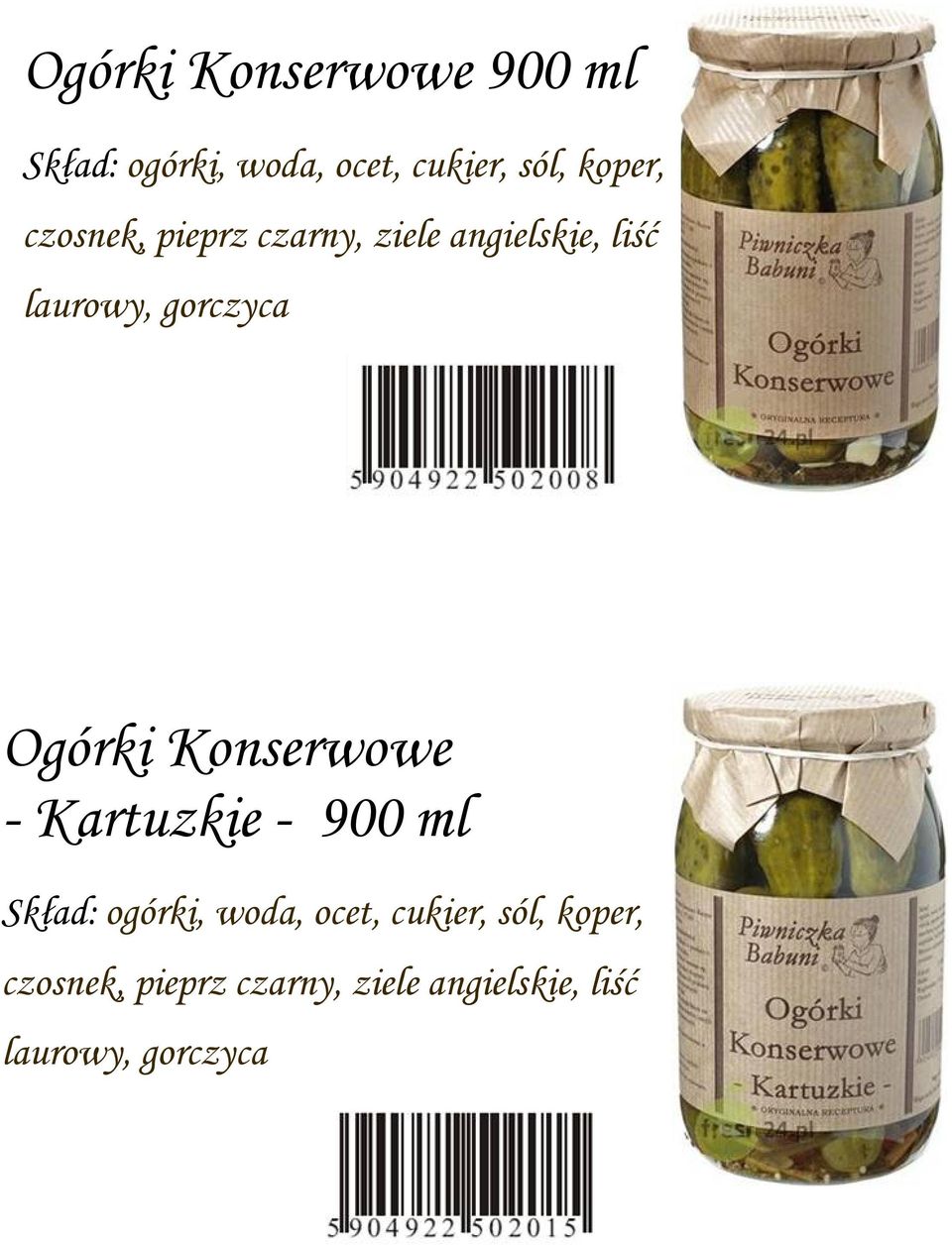 Konserwowe - Kartuzkie - 900 ml Skład: ogórki, woda, ocet, cukier, sól,